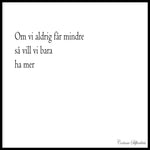 Poster: Om vi aldrig får mindre, av Corinne Silfverlåås