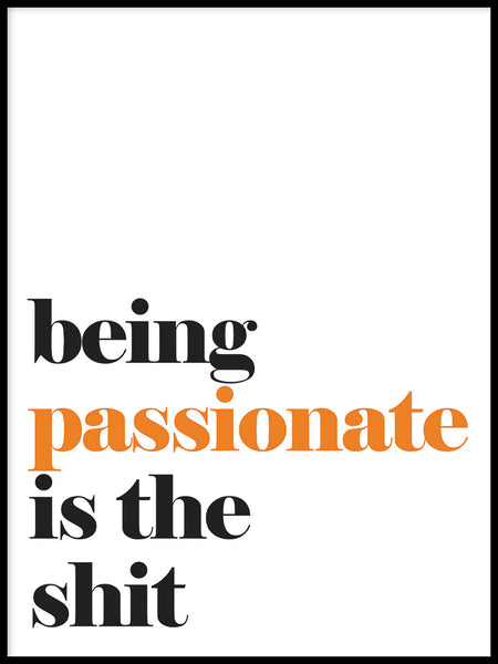Poster: Being passionate is the shit, av Lucky Me Studios