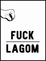Poster: Fuck Lagom, av Anna Mendivil / Gypsysoul