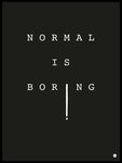 Poster: Normal is boring, av Utgångna produkter