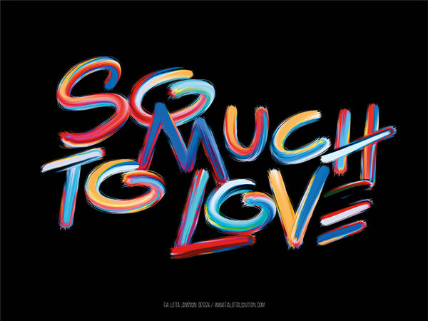 Poster: So much to love, black, av Fia Lotta Jansson Design
