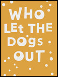 Poster: Who let the dogs out, av Paperago